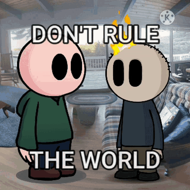 two cartoon characters standing next to each other with the words " do n't rule the world " on the bottom