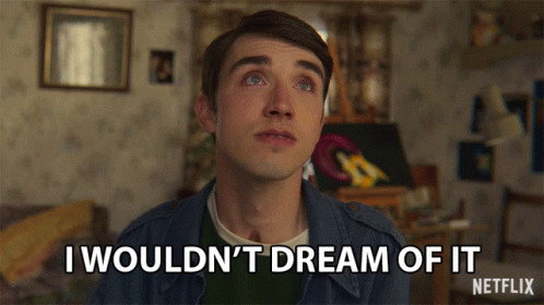 I Wouldnt Dream Of It Isaac GIF - I Wouldnt Dream Of It Isaac George Robinson GIFs