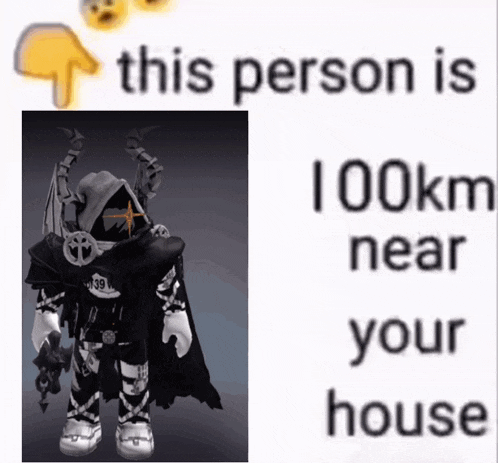this person is 100km near your house and has a picture of a person in a video game .