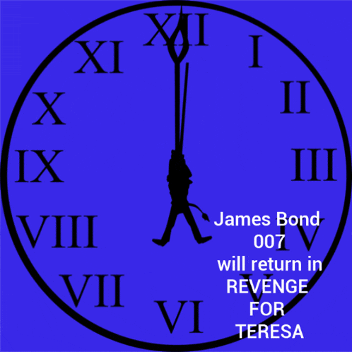 a clock that says james bond 007 will return in revenge for teresa on it