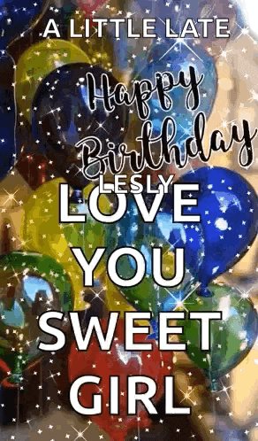 a little late happy birthday lesley love you sweet girl
