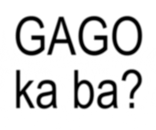 a white background with the words gago ka ba written in black letters