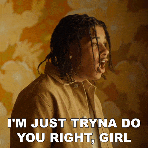 I'M Just Tryna Do You Right Girl Breez Kennedy GIF - I'M Just Tryna Do You Right Girl Breez Kennedy At Your Worst Song GIFs
