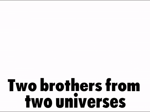 a poster that says two brothers from two universes with two monsters