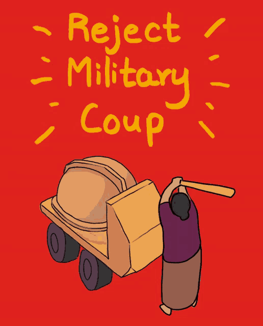 a cartoon drawing of a man holding a bat and a bulldozer that says reject military coup