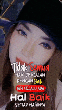 a woman wearing a black hat with the words tidak semua hari berjalan dengan baik on it
