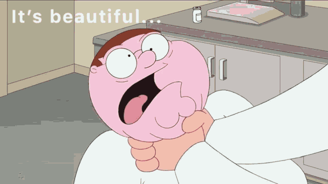 a cartoon of peter griffin being held by a doctor with the caption it 's beautiful
