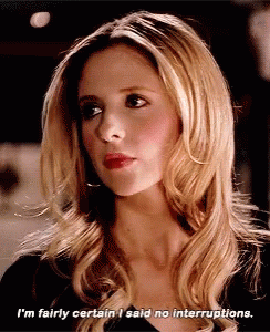 Sarah Michelle Gellar No Interruptions GIF - Sarah Michelle Gellar No Interruptions Buffy The Vampire Slayer GIFs