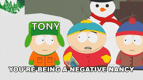 a group of south park characters are standing in front of a snowman with the words " you 're being a negative nancy "