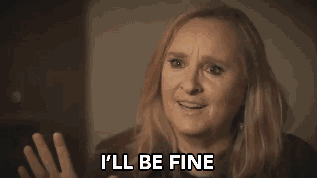 a woman is making a funny face and saying `` i 'll be fine ''