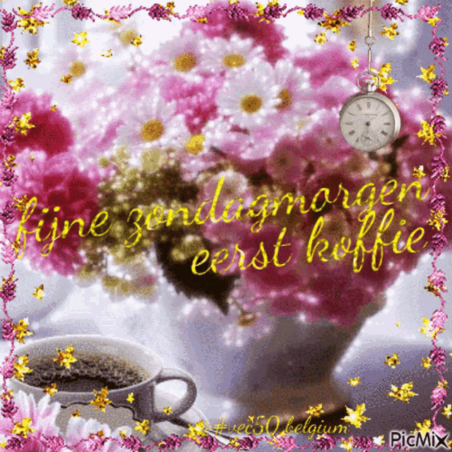 a picture of flowers and a cup of coffee that says fijne zondagmorgen eenst koffie