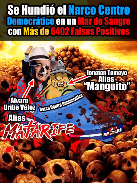 a poster that says se hundió el narco centro democrático en un mar de sangre con mas de 6402 falsos positivos