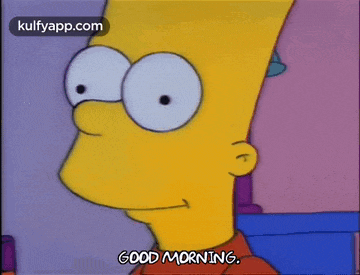 bart simpson from the simpsons says " good morning "