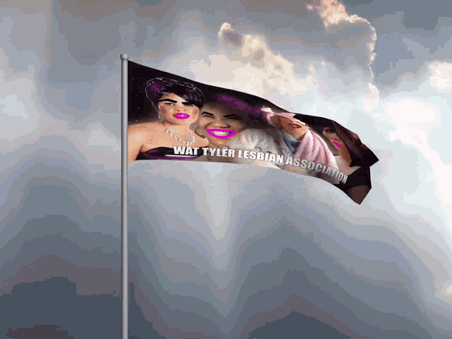 a flag that says wat tyler lesbian association is flying in the wind