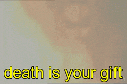 a picture of a man with the words death is your gift on it