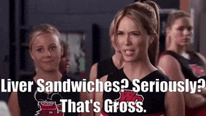 a cheerleader says liver sandwiches seriously that 's gross .