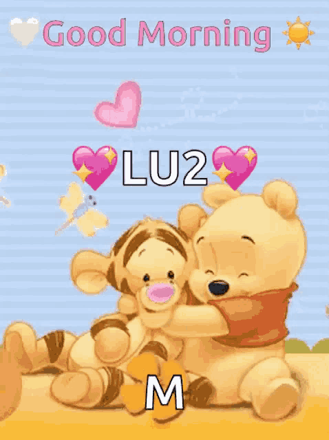 a cartoon of winnie the pooh hugging tigger with the words good morning lu2 m