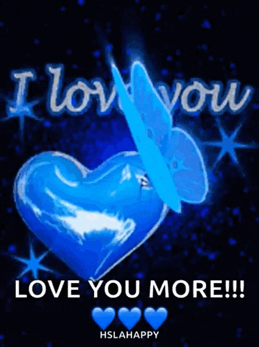 a blue heart with a butterfly on it and the words `` i love you love you more '' .