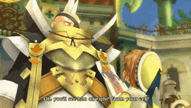 a video game character says " oh you 'll see him all right "