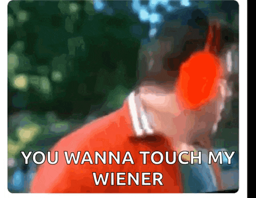 a blurred image of a man wearing headphones and the words you wanna touch my wiener