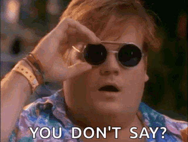 a man wearing sunglasses is looking through a pair of binoculars and saying `` you don 't say '' .