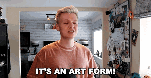 a young man says it 's an art form while standing in a room