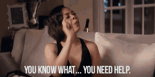a woman is sitting on a couch with her hand on her face and says `` you know what ... you need help '' .