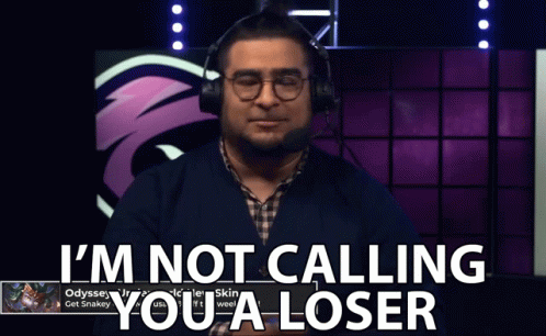 Im Not Calling You A Loser Loser GIF - Im Not Calling You A Loser Loser Disappointing GIFs
