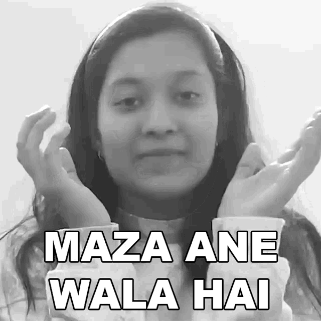 a black and white photo of a girl with the words maza ane wala hai above her