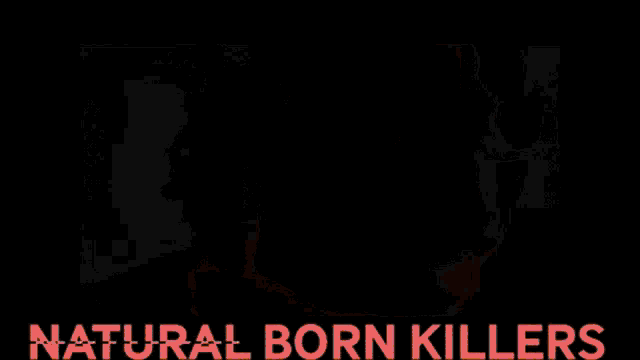 Natural Born Killers Nbk GIF - Natural Born Killers Nbk Oliver Stone GIFs