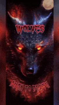 a poster of a wolf with the words wolves burn to death on it