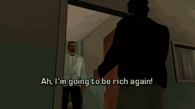 a man in a tuxedo says ah i 'm going to be rich again in a video game