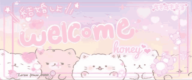 a banner that says welcome honey with cats and teddy bears