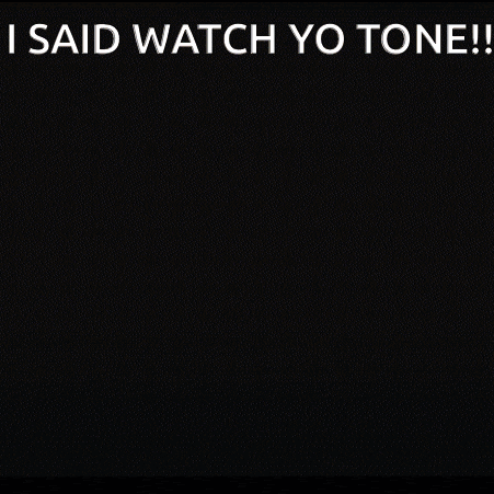 a drawing of a person with the words " i said watch yo tone " on the bottom