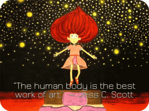The Human Body Is The Best Work Of Art GIF - Human Body Work Of Art Inspirational GIFs