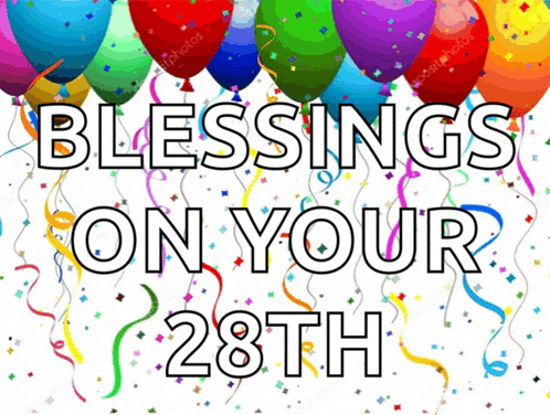 a birthday card with balloons and confetti and the words blessings on your 28th