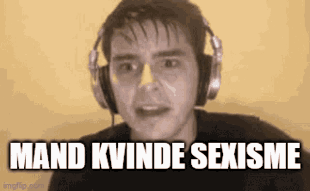 a man wearing headphones is making a funny face and the words mand kvinde sexisme are above him .