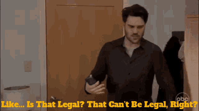 a man standing in front of a door with the words like is that legal that can 't be legal right written below him