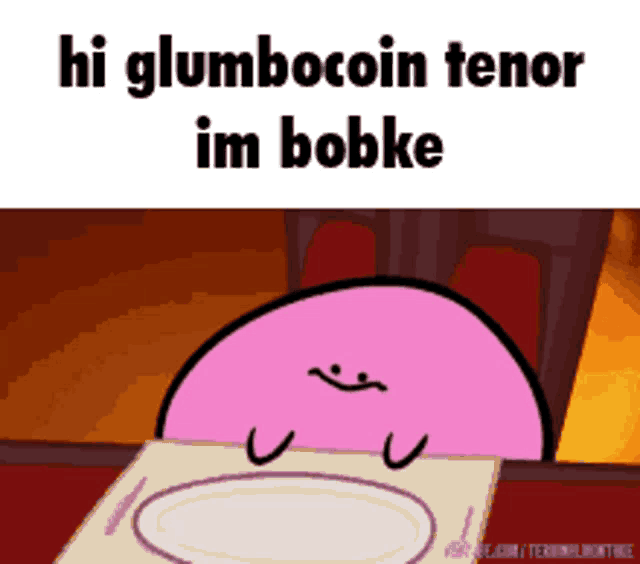a cartoon character sitting at a table with the words hi glumbocoin tenor im bobke above it