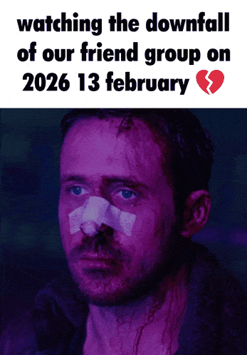 a man with a bandage on his nose is watching the downfall of our friend group on february 13th