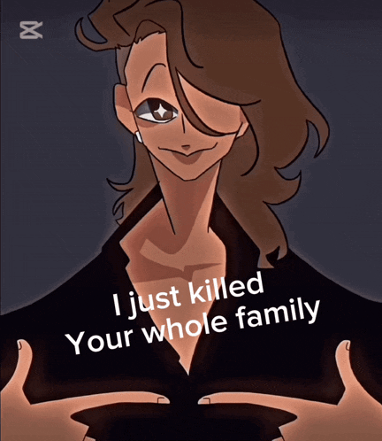 a cartoon drawing of a man with the words " i just killed your whole family "