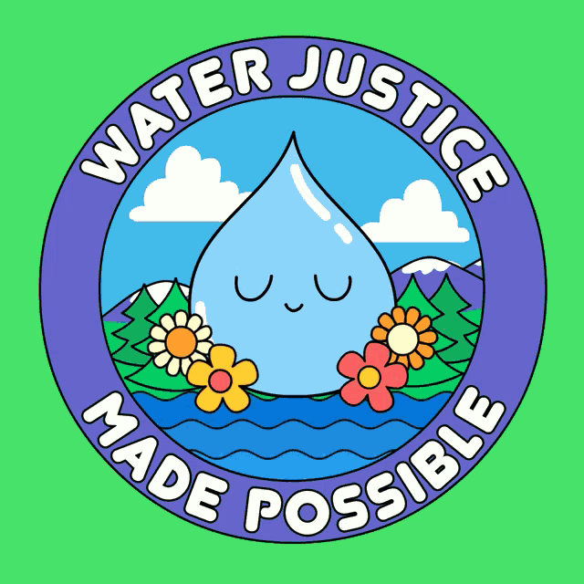 a water justice made possible sticker with a drop of water and flowers