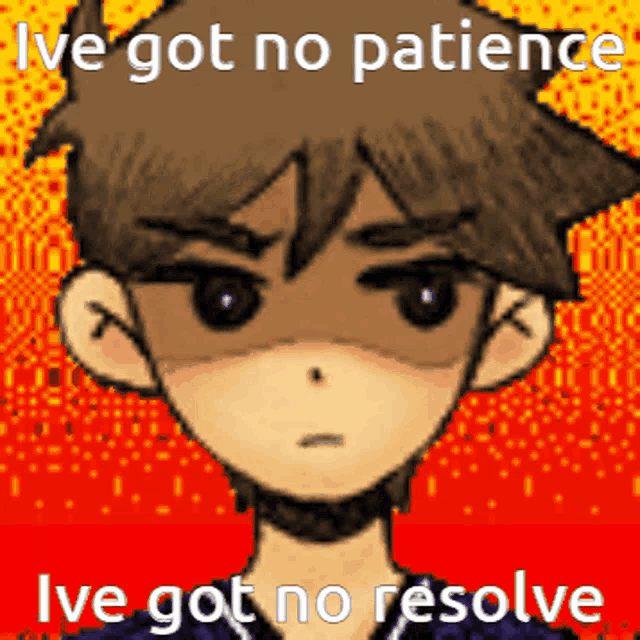 a pixel art of a boy with the words i 've got no patience i 've got no resolve on the bottom