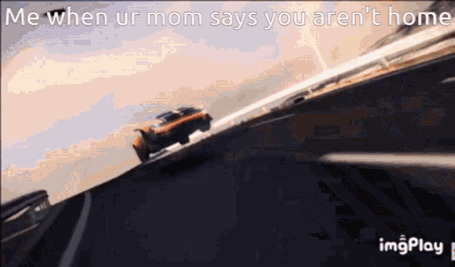 a gif of a car going down a hill with the caption me when ur mom says you aren 't home