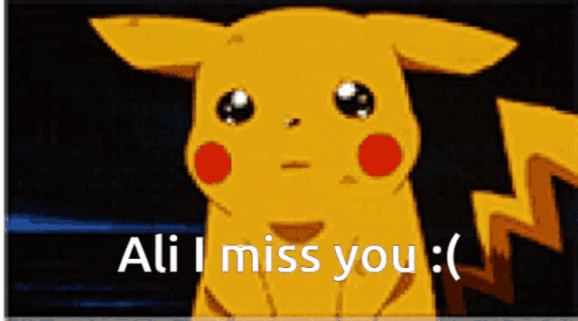 a pikachu with the words ali i miss you written below it