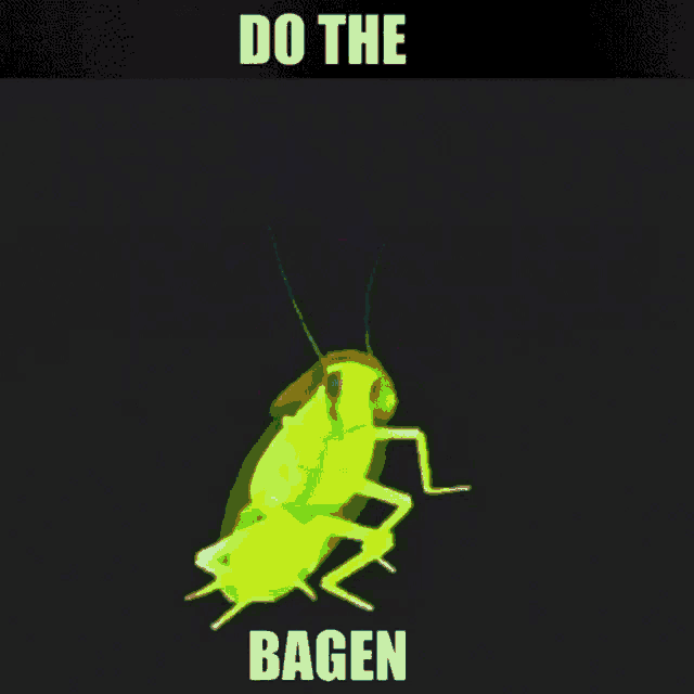 a cockroach is dancing in the dark with the words `` do the bagen '' written below it .