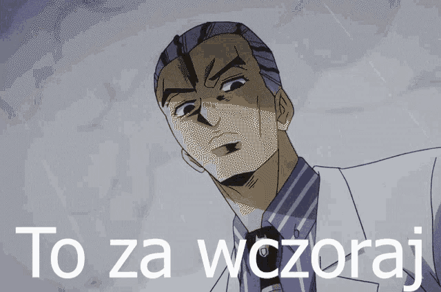 a cartoon of a man in a suit and tie with the words to za wczoraj written below him