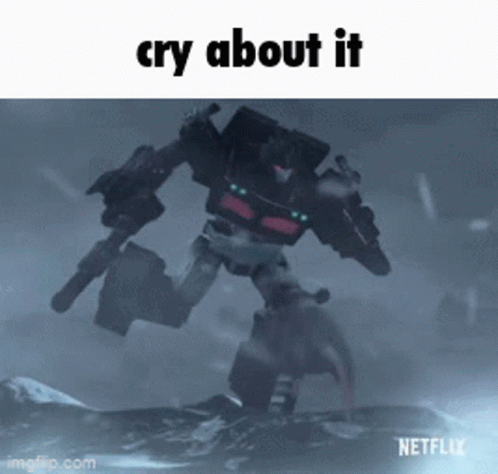 Cry About It Transformers GIF - Cry About It Transformers Cry About It Transformers GIFs
