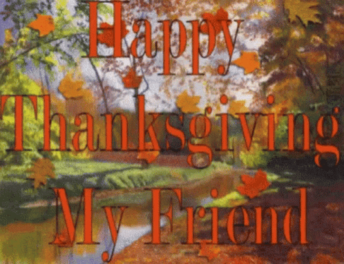 Happy Thanksgiving My Friend GIF - Happy Thanksgiving My Friend Fall GIFs
