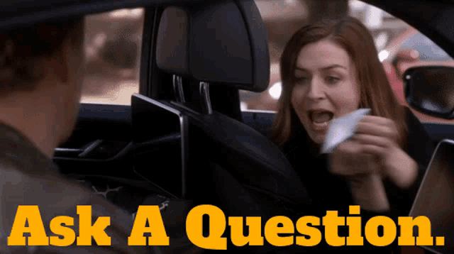 a woman in a car with the words ask a question